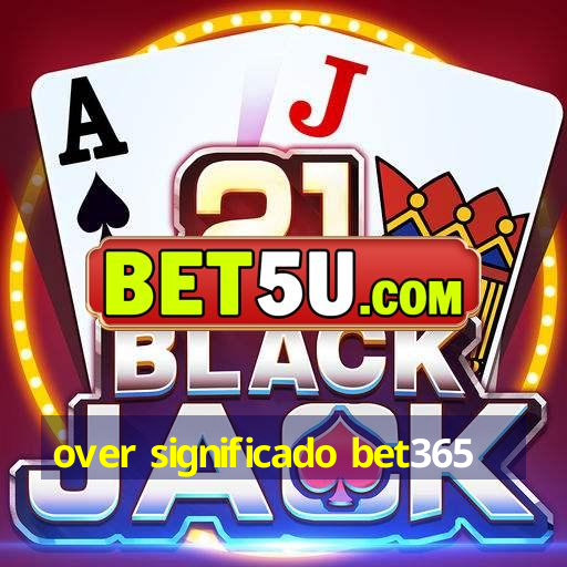 over significado bet365